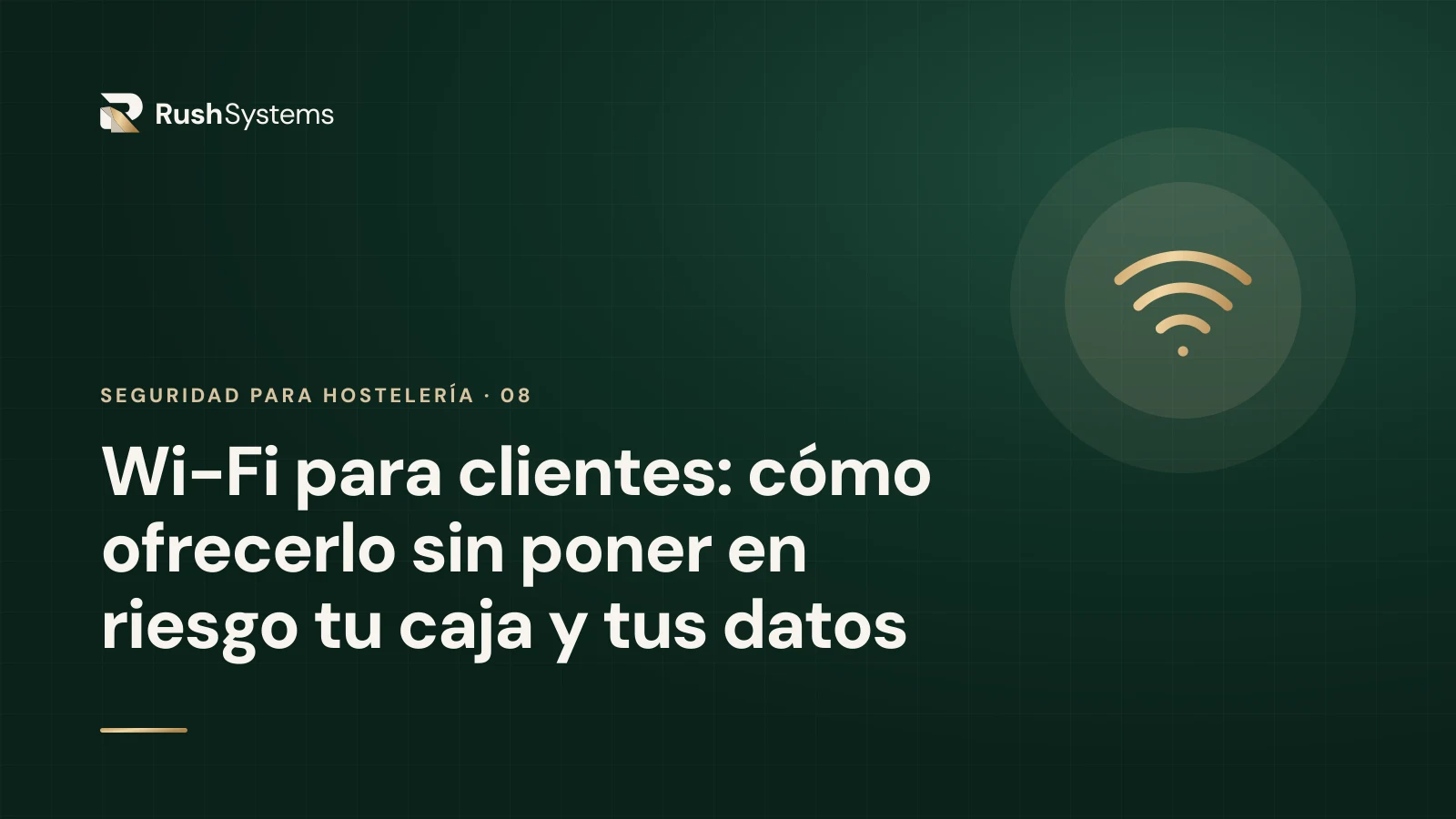 Portada del artículo «Wi-Fi para clientes: cómo ofrecerlo sin poner en riesgo tu caja y tus datos»